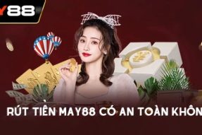 Hướng Dẫn Rút Tiền May88 Hiệu Quả Và An Toàn 