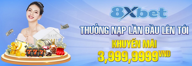 Các chương trình khuyến mãi chào đón thành viên mới tại 8xBet