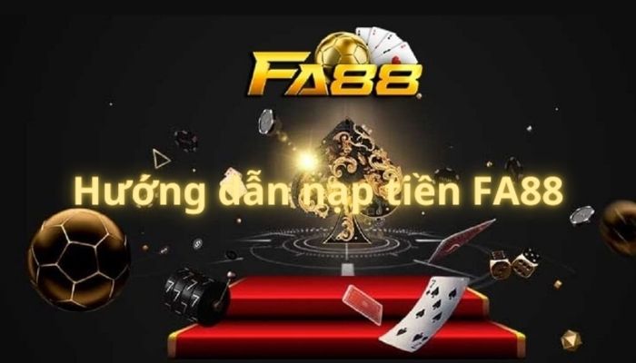 Quy trình nạp tiền Fa88 có đáng tin cậy không?