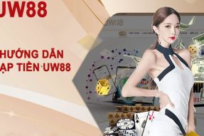 Hướng Dẫn Cách Nạp Tiền UW88 Nhanh Chóng Và An Toàn 