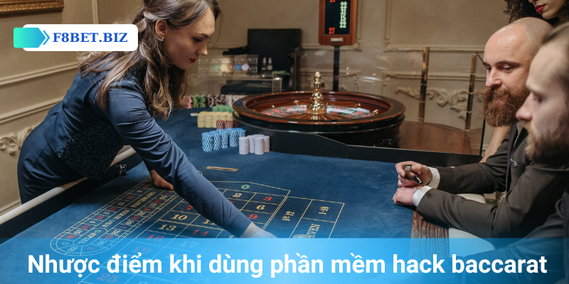 Nhược điểm khi dùng phần mềm hack baccarat