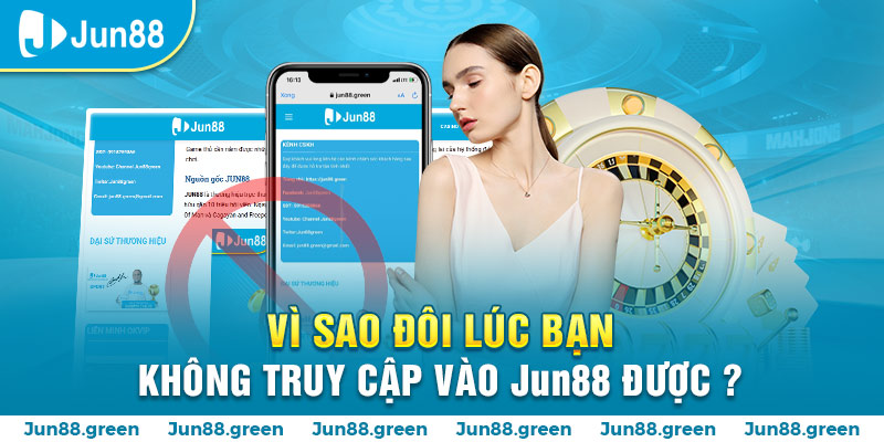 Vì sao đôi lúc bạn không truy cập vào jun88 được?