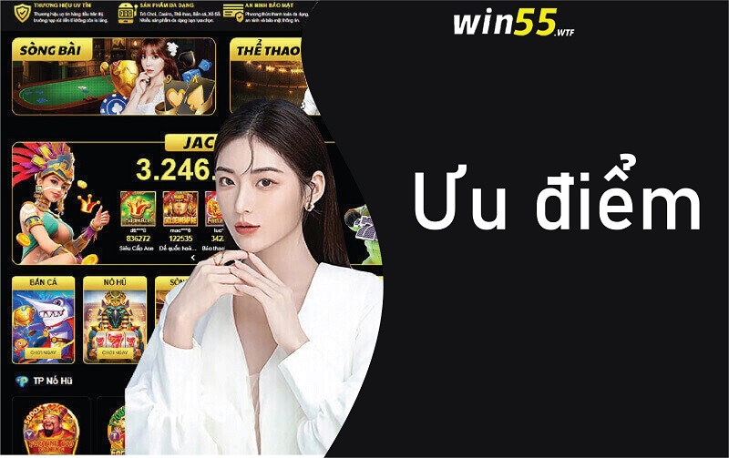 Những ưu điểm hội tụ tại nhà cái Win55