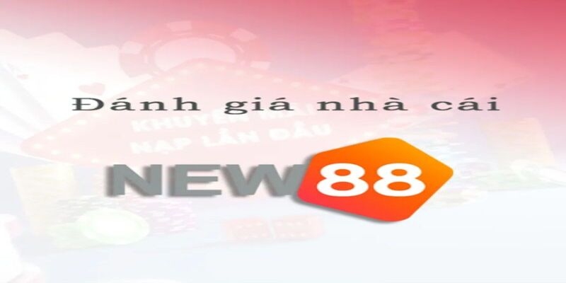 Đỉnh cao đánh giá nhà cái New88, trải nghiệm cực kỳ ấn tượng