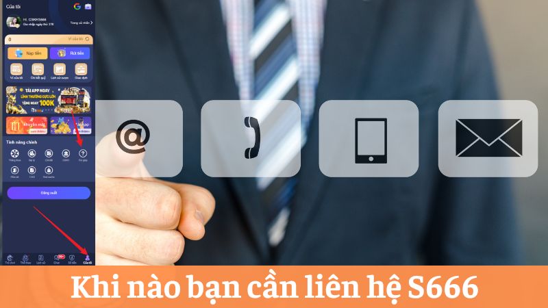 Khi nào bạn cần liên hệ S666