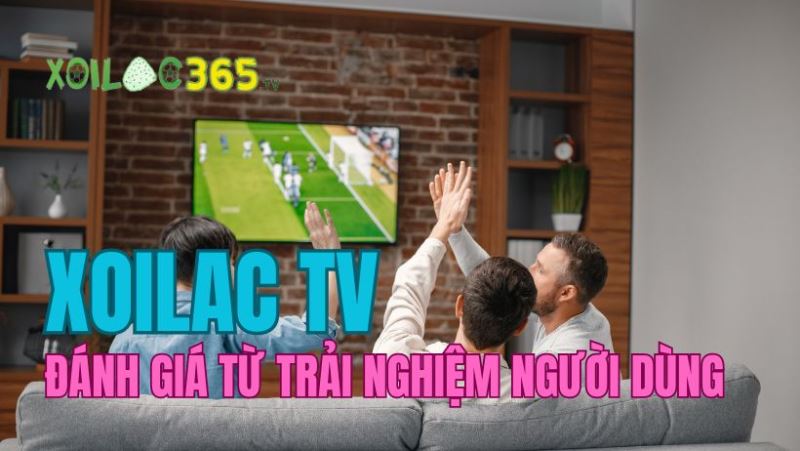 Người dùng nói gì về Xem Bóng Đá Xôi Lạc TV?