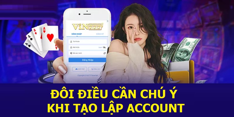 Đôi điều cần chú ý khi tạo lập account