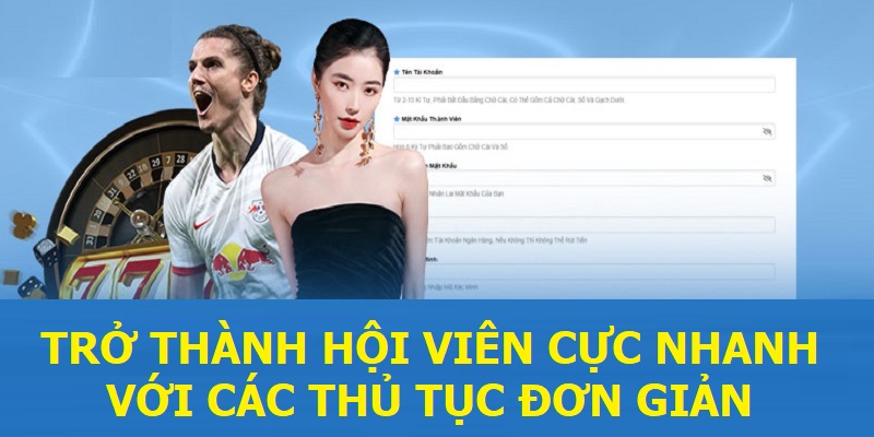 Trở thành hội viên cực nhanh với các thủ tục đơn giản