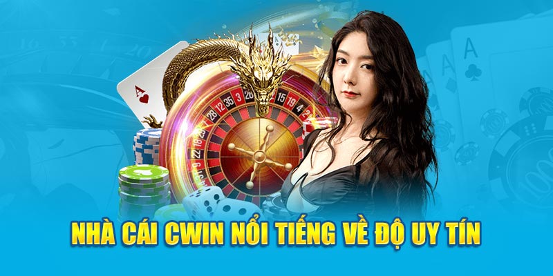 Nhà cái Cwin nổi tiếng về độ uy tín