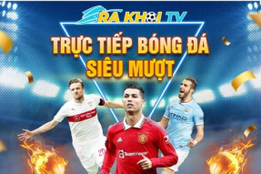 Khám phá thế giới bóng đá cùng Rakhoi TV trên lazyoxcanteen.com