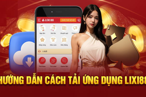 Tải ứng dụng Lixi88 – Mang cả thế giới cá cược vào điện thoại nhỏ