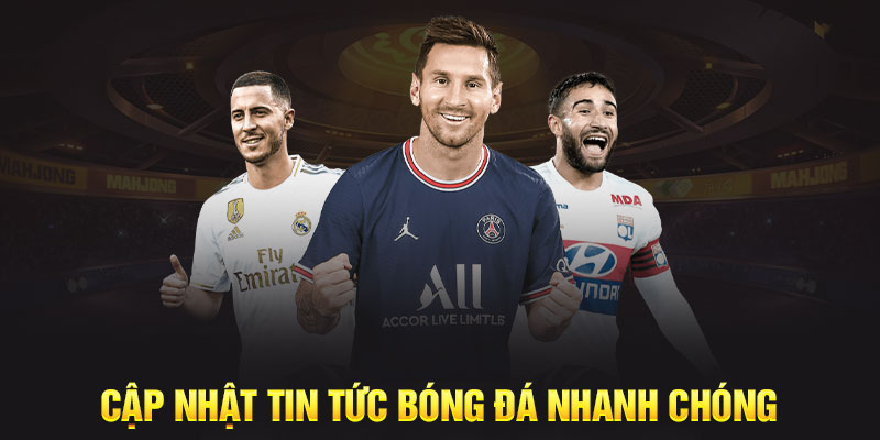 Cập nhật tin tức bóng đá nhanh chóng