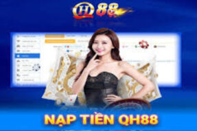 Nạp Tiền QH88 Dễ Dàng Với Các Phương Thức Thanh Toán Phổ Biến