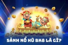 Nổ hũ BK8 – Sảnh game nổ hũ đặc sắc nhất năm 2025