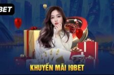 Khuyến mãi I9Bet – Hàng ngàn ưu đãi cực khủng đang đón chờ