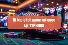 Bí kíp chơi game cá cược thắng lớn mỗi ngày cùng TYPHU88
