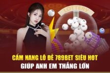 Lô đề 789bet: Tỷ lệ ăn cao nhất thị trường, hoàn trả hấp dẫn