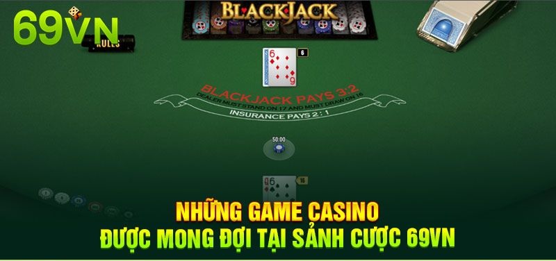 Các trò chơi hấp dẫn tại sảnh casino 69VN