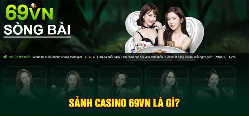 Tổng quan về sảnh Casino 69VN